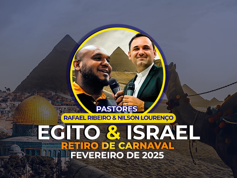 Egito & Israel – Pr. Rafael Ribeiro & Nilson Lourenço