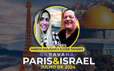 Caravana Paris & Israel – Pr. Eliude Tavares e Pra. Márcia Molinari