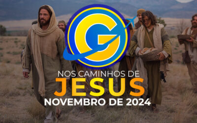 Nos Caminhos de Jesus – Nov 2024