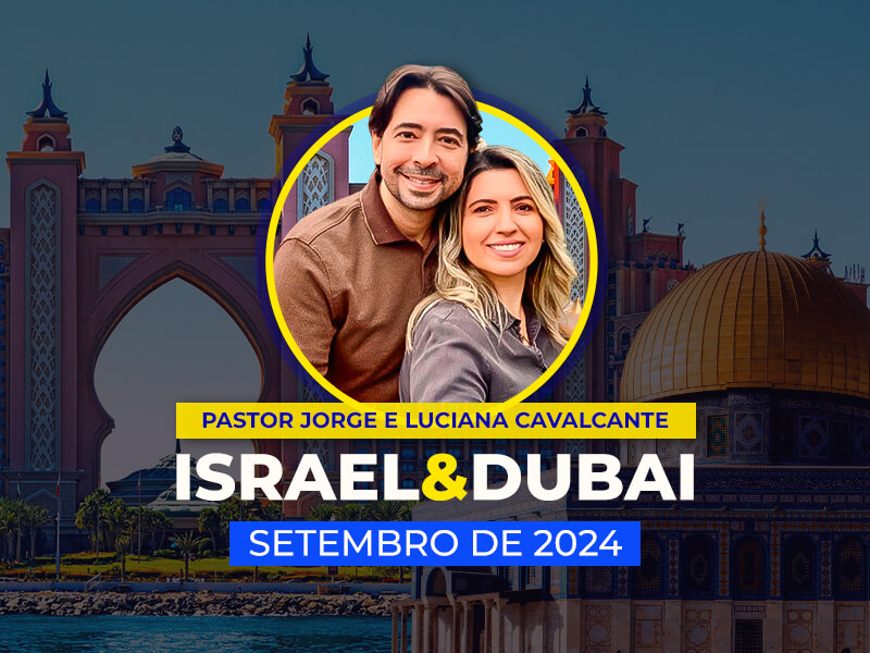 Israel & Dubai – Pastor Jorge e Luciana Cavalcante
